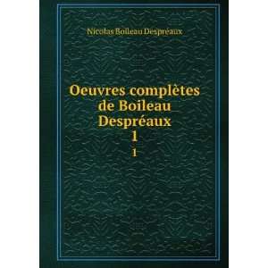   ¨tes de Boileau DesprÃ©aux. 1 Nicolas Boileau DesprÃ©aux Books
