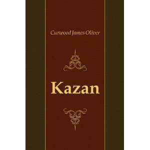  Kazan Curwood James Oliver Books