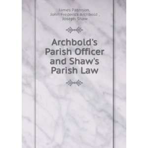   Law John Frederick Archbold , Joseph Shaw James Paterson Books