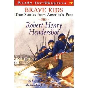  Robert Henry Hendershot True Stories from Americas Past 