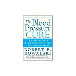   to Lower Blood Pressure without Prescription Drugs by Robert Kowalski
