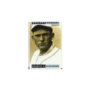 Rogers Hornsby A Biography by Charles C. Alexander (Hardcover   July 