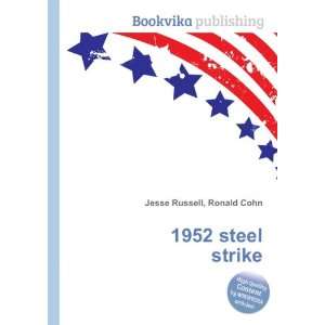  1952 steel strike Ronald Cohn Jesse Russell Books