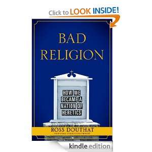 Bad Religion Ross Douthat  Kindle Store