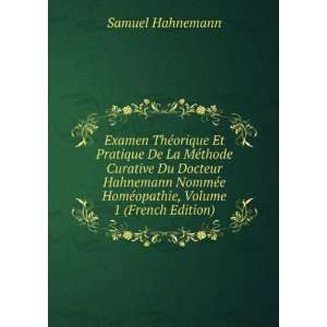   Hahnemann NommÃ©e HomÃ©opathie, Volume 1 (French Edition) Samuel
