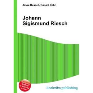  Johann Sigismund Riesch Ronald Cohn Jesse Russell Books