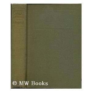   larger lunacy / by Stephen Leacock Stephen (1869 1944) Leacock Books