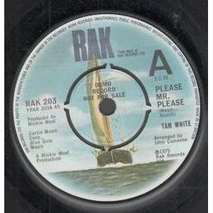    PLEASE MR PLEASE 7 INCH (7 VINYL 45) UK RAK 1975 TAM WHITE Music