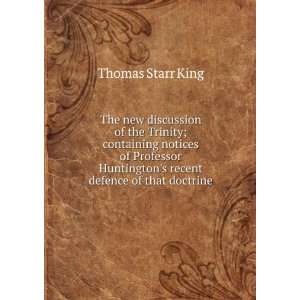   The New Discussion of the Trinity Thomas Starr King Books