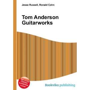 Tom Anderson Guitarworks Ronald Cohn Jesse Russell Books
