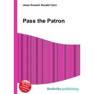  Pass the Patron Ronald Cohn Jesse Russell Books