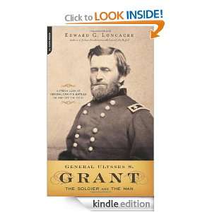 General Ulysses S. Grant The Soldier and the Man Edward Longacre 