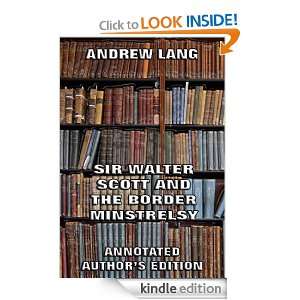Sir Walter Scott And The Border Minstrelsy (Annotated Authors Edition 