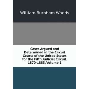   Judicial Circuit. 1870 1883, Volume 1 William Burnham Woods Books