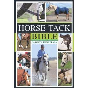  Horse Tack Bible A Complete Guide to Choosing and Using 