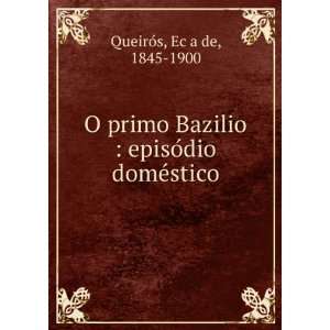    episoÌdio domeÌstico EcÌ§a de, 1845 1900 QueiroÌs Books