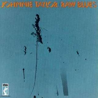 Johnnie Taylor * Raw Blues