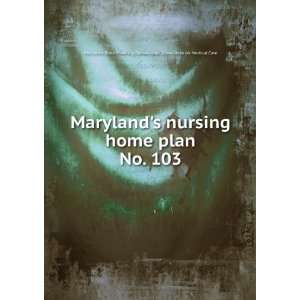  Marylands nursing home plan. No. 103 Maryland. State 