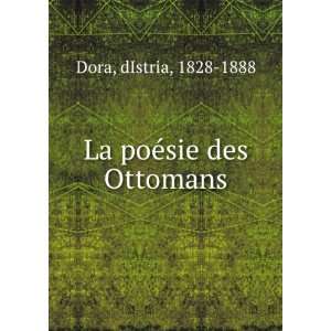  La poÃ©sie des Ottomans dIstria, 1828 1888 Dora Books