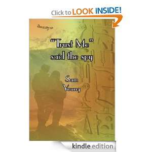 Trust Me said the spy Sam Young  Kindle Store